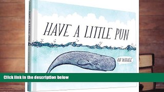 FREE [DOWNLOAD] Have a Little Pun: An Illustrated Play on Words Frida Clements Pre Order