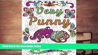 Read Online  Very Punny: An Adult Coloring Book of Puns, Swearing and Motivation, Funny Swear