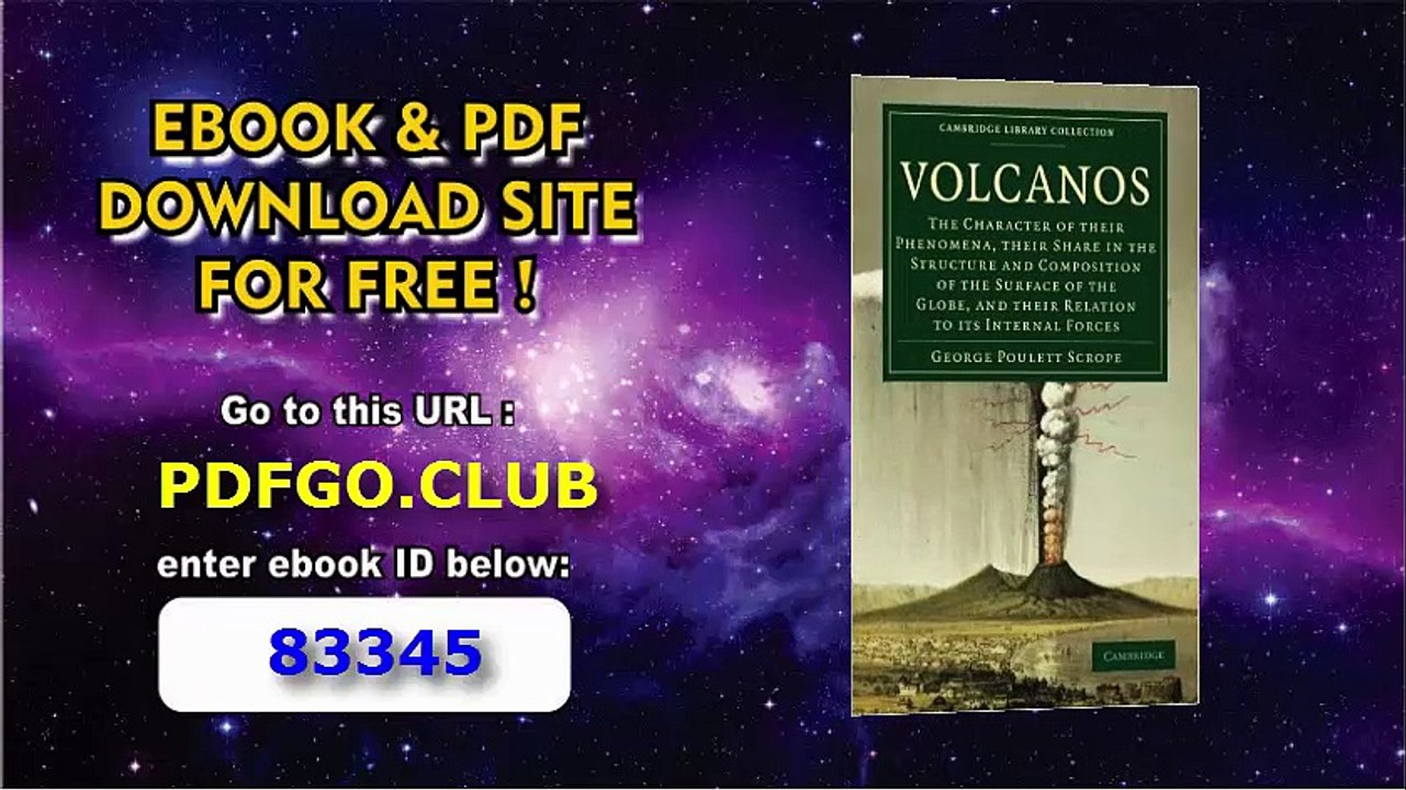 Volcanos The Character of Their Phenomena, Their Share in the Structure and Composition of the Surface of the Globe,