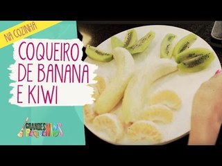 Grandes Pequeninos na Cozinha - Coqueiro de Banana e Kiwi