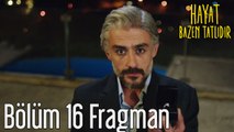 Hayat Bazen Tatlıdır 16. Bölüm Fragman