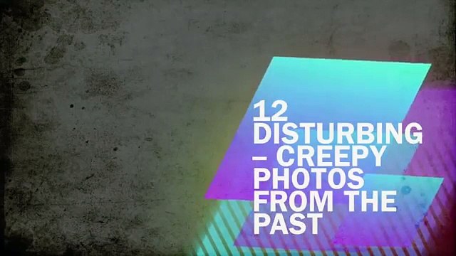 12 Disturbing Photos From The Past With Creepy Backstories (BE WARNED)