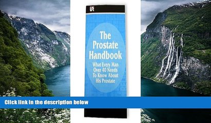 PDF [Download] The Prostate Handbook: What Every Man Over 40 Needs to Know About His Prostate Read