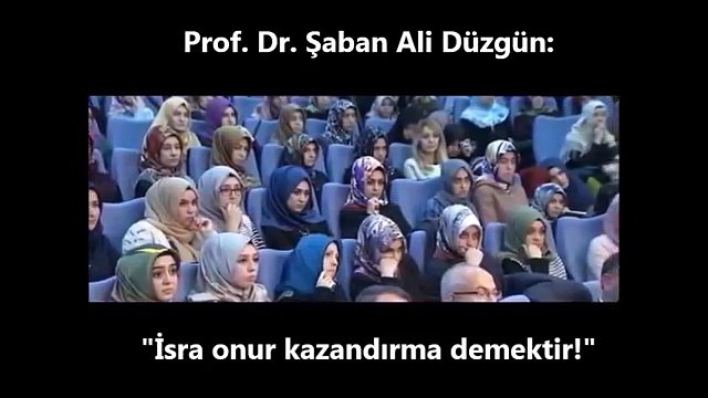 İsra onur kazandırma demektir! [Prof. Dr. Şaban Ali Düzgün]