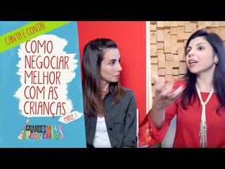 Canta e Conta - Como negociar melhor com as crianças - Parte 1