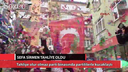 Sefa Sirmen tahliye oldu