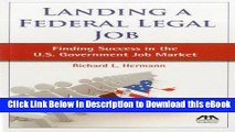 [Read Book] Landing a Federal Legal Job: Finding Success in the U.S. Government Job Market Kindle