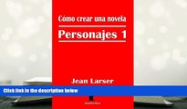 PDF [DOWNLOAD] Cómo crear una novela. Personajes 1: La base de una historia. (Spanish Edition)