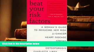 PDF [FREE] DOWNLOAD  Beat Your Risk Factors: Woman s GT Reducing Her Risk for Cancer Heart Disease