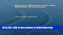 [DOWNLOAD] Russia Moves into the Global Economy (Routledge Studies in the Modern World Economy)