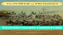 [Read Book] The Power of Promises: Rethinking Indian Treaties in the Pacific Northwest (Emil and