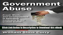 DOWNLOAD Government Abuse: Fraud, Waste, and Incompetence in Awarding Contracts in the United