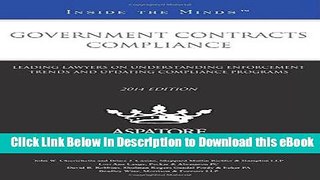 [Read Book] Government Contracts Compliance, 2014 ed.: Leading Lawyers on Understanding