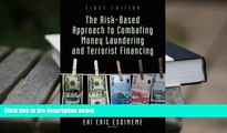 PDF [DOWNLOAD] The Risk-Based Approach to Combating Money Laundering and Terrorist Financing
