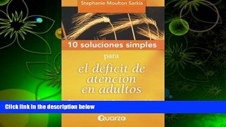 BEST PDF  10 Soluciones Simples para el deficit de atencion en adultos: Como superar la