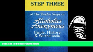 BEST PDF  Step 3 of The Twelve Steps of Alcoholics Anonymous: Guide, History   Worksheets (Volume