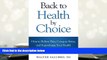 PDF [DOWNLOAD] Back to Health by Choice: How to Relieve Pain, Conquer Stress and Supercharge Your