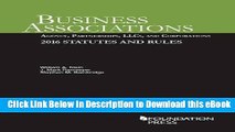 [Read Book] Business Associations: Agency, Partnerships, LLCs, and Corporations, 2016 Statutes and