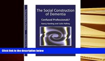 PDF [FREE] DOWNLOAD  The Social Construction of Dementia: Confused Professionals? READ ONLINE