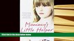 PDF [FREE] DOWNLOAD  Mommy s Little Helper: The heartrending true story of a young girl secretly