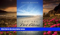 BEST PDF  You Are Not Alone (Even if You Think You Are): A little book of stories, support, and