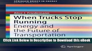 EPUB Download When Trucks Stop Running: Energy and the Future of Transportation (SpringerBriefs in