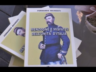 Napoli - "Menzogne e misfatti dell'Unità d'Italia", il libro di Mainenti (07.02.17)