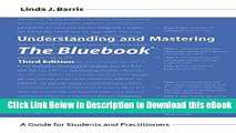 [Read Book] Understanding and Mastering The Bluebook: A Guide for Students and Practitioners,