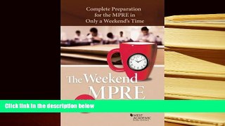 PDF [FREE] DOWNLOAD  The Weekend MPRE: Complete Preparation for the MPRE in Only A Weekend s Time