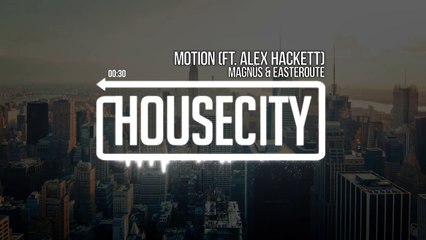 MAGNÜS & Easteroute - Motion (ft. Alex Hackett)