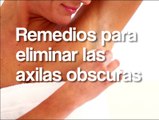 Remedios para eliminar las axilas obscuras