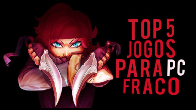 5 MELHORES JOGOS PARA PC FRACO 2017