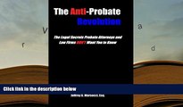 PDF [DOWNLOAD] The Anti-Probate Revolution: The Legal Secrets Probate Attorneys And Law Firms DON