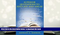 PDF [DOWNLOAD] SUPERIOR QUOTATIONS to educate and amuse: The highest concentration of wisdom wit