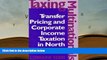 PDF [DOWNLOAD] Taxing Multinationals: Transfer Pricing and Corporate Income Taxation in North