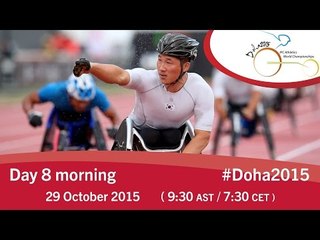 Day 8 morning | 2015 IPC Athletics World Championships, Doha