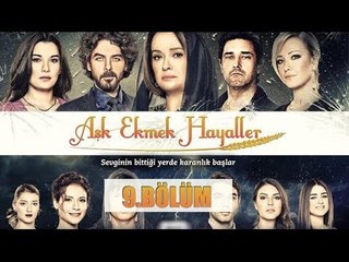 Aşk Ekmek Hayaller 9.Bölüm