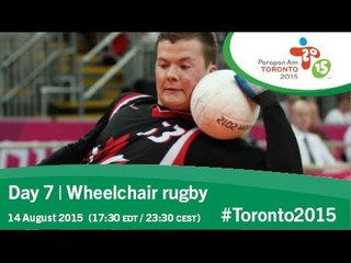 Day 7 | Wheelchair rugby | Toronto 2015 Parapan American Games