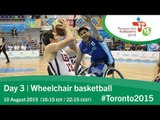 Day 3 | Wheelchair basketball | Toronto 2015 Parapan American Games