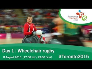 Day 1 | Wheelchair rugby | Toronto 2015 Parapan American Games