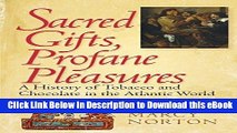 [Read Book] Sacred Gifts, Profane Pleasures: A History of Tobacco and Chocolate in the Atlantic