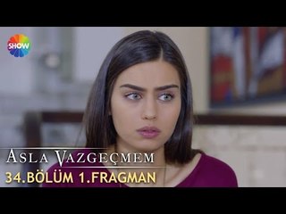 Asla Vazgeçmem 34.Bölüm 1.Fragman ᴴᴰ
