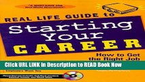 [Popular Books] Real Life Guide to Starting Your Career: How to Get the Right Job Right Now! Full