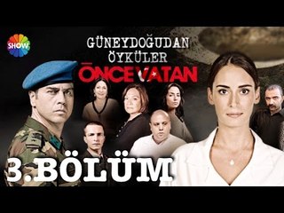 Güneydoğu'dan Öyküler: Önce Vatan 3.Bölüm