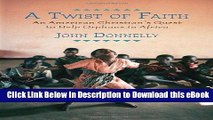 [Read Book] A Twist of Faith: An American Christian s Quest to Help Orphans in Africa Online PDF