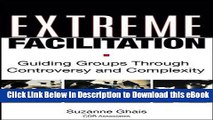 [Read Book] Extreme Facilitation: Guiding Groups Through Controversy and Complexity Mobi