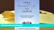 PDF [FREE] DOWNLOAD  Live a Beautiful Life with Lupus: Habits and Rituals for Thriving with an