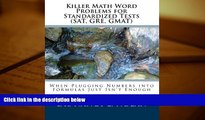 PDF [DOWNLOAD] Killer Math Word Problems for Standardized Tests (SAT, GRE, GMAT): When Plugging