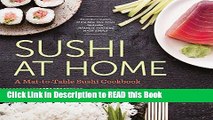 Read Book Sushi at Home: A Mat-To-Table Sushi Cookbook Full eBook