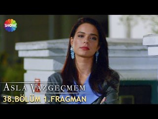 Asla Vazgeçmem 38.Bölüm 1.Fragman ᴴᴰ